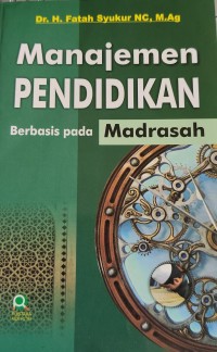 Image of MANAJEMEN PENDIDIKAN BERBASIS PADA MADRASAH